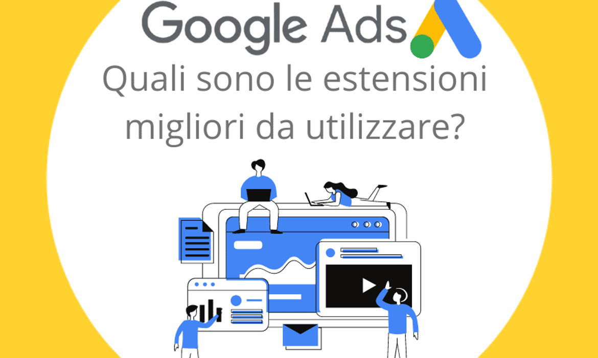 Google Ads: quali sono le migliori estensioni da utilizzare?