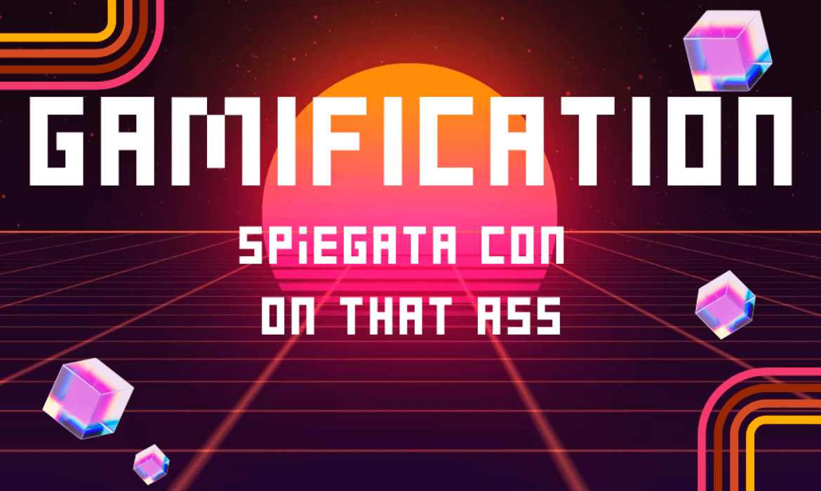 La Gamification spiegata con OnThatAss