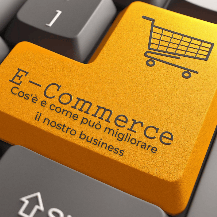E-commerce: cos’è e come migliora il nostro business